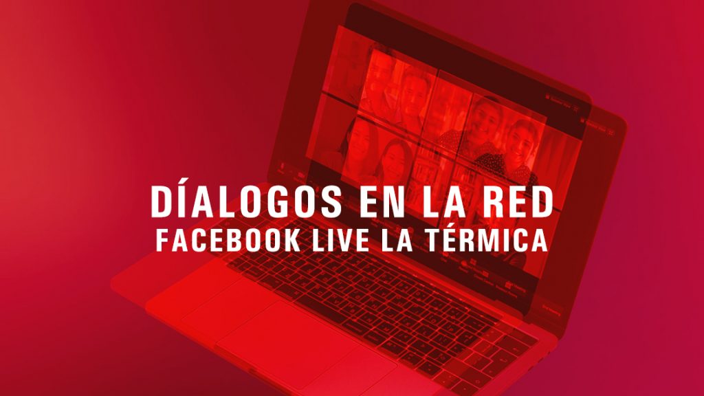 Dílagos en la red, conferencias online de La Térmica en Facebook Live